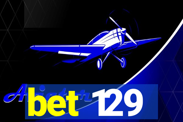 bet 129